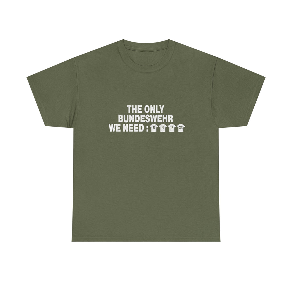 The Only Bundeswehr We Need T‑Shirt