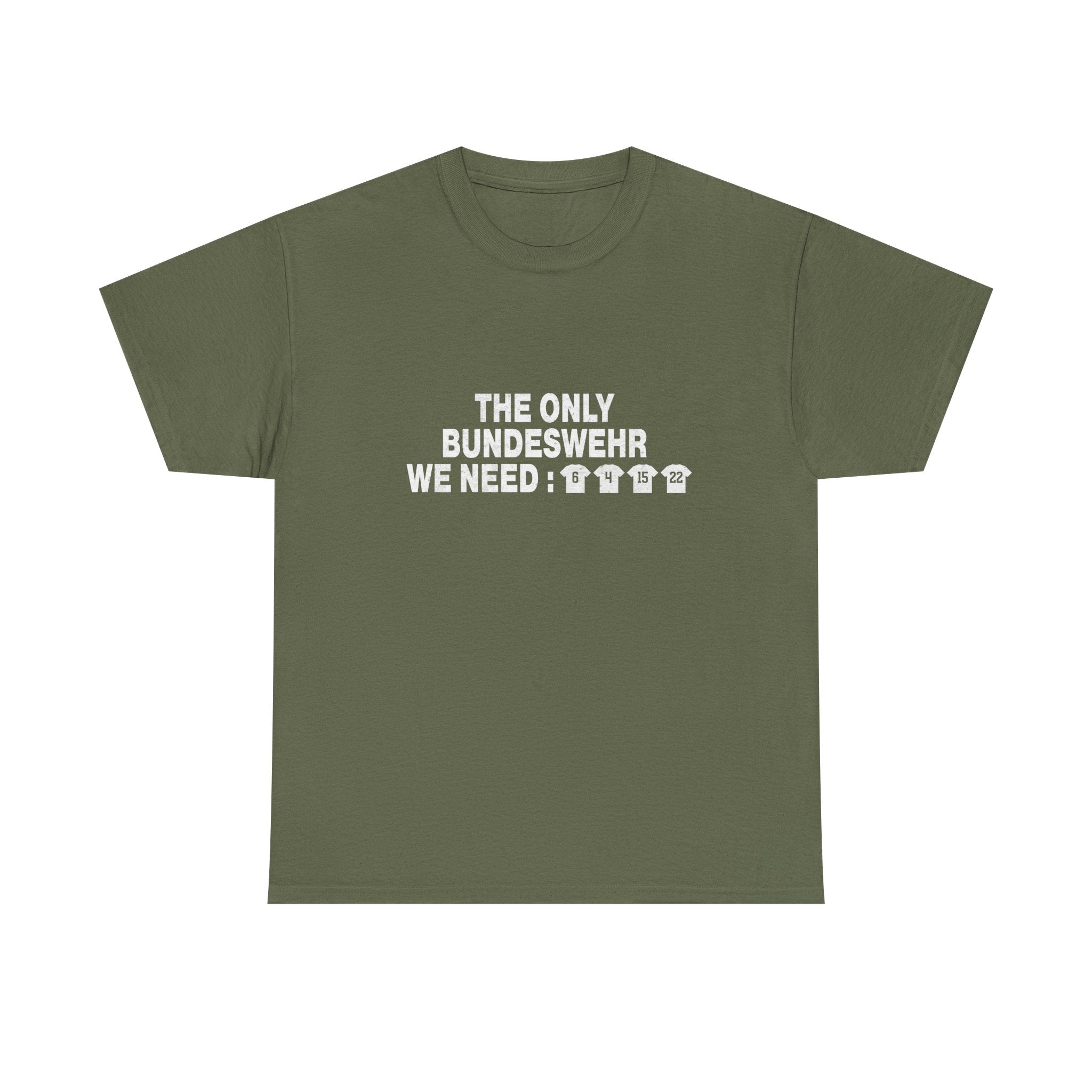 The Only Bundeswehr We Need T‑Shirt